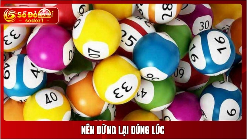 Nên dừng lại đúng lúc
